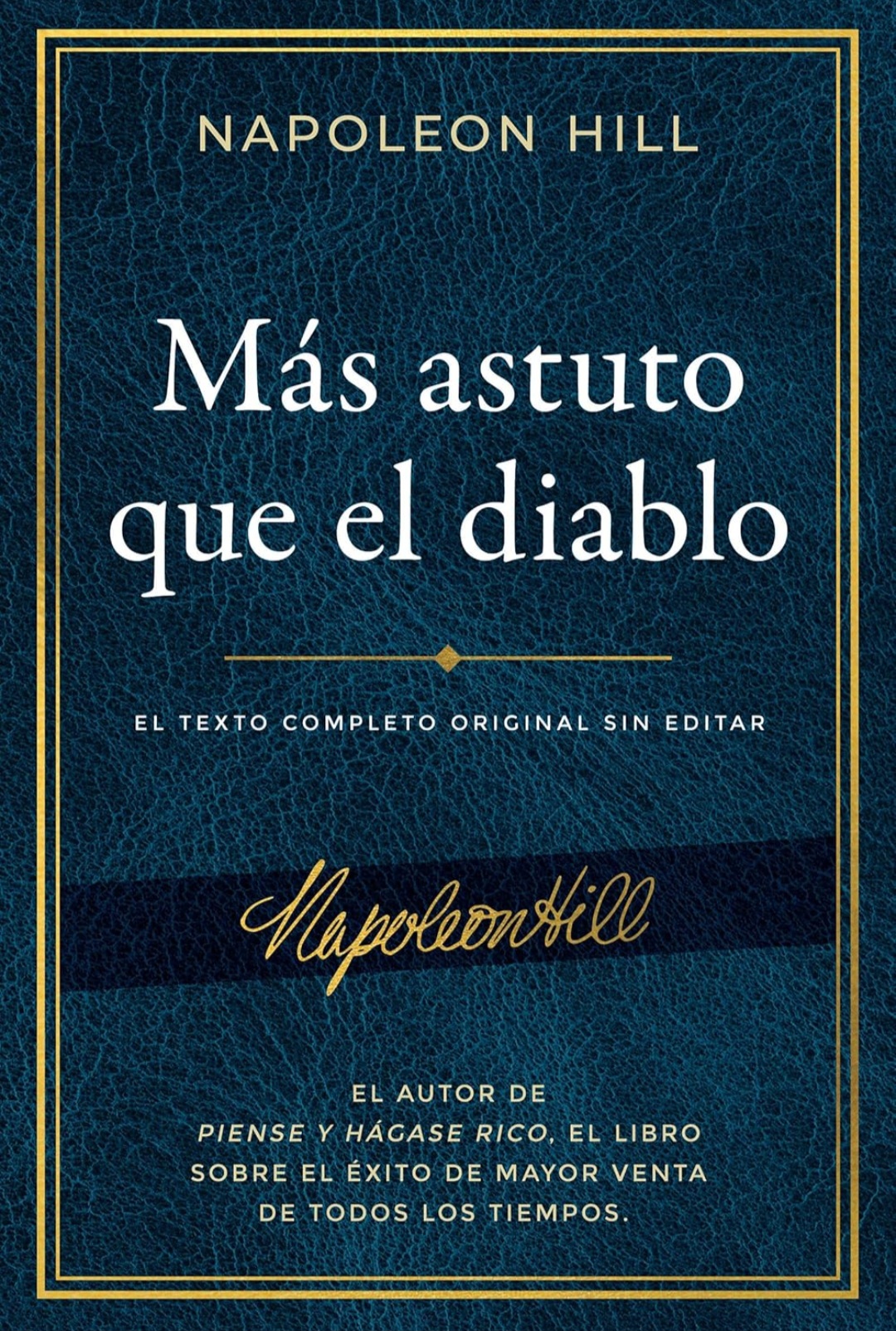 Más Astuto Que El Diablo Libro Completo Original Sin Editar; El Autor de Piense Y Hágase Rico, El Libro Sobre El Éxito de Napoleon Hill